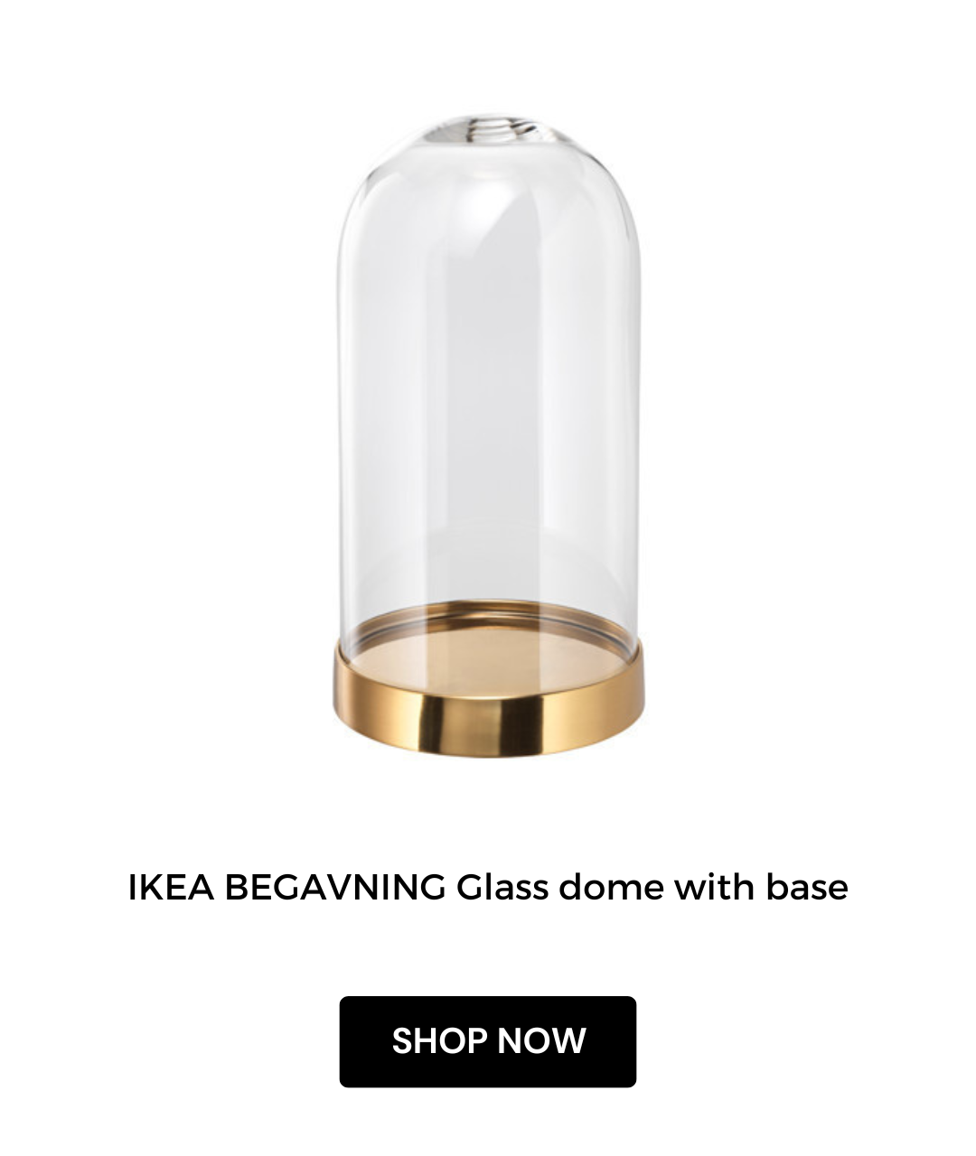 IKEA BEGAVNING Glass dome with base